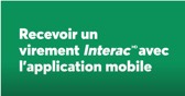 Recevoir un Virement <em>Interac</em><sup>MD</sup> avec l'application mobile