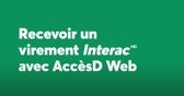 Recevoir un Virement <em>Interac</em><sup>MD</sup> dans AccsD Internet