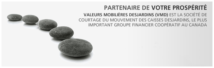 Valeurs mobilières Desjardins, partenaire de votre prospérité