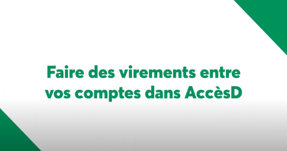 Faire des virements entre vos comptes dans AccèsD